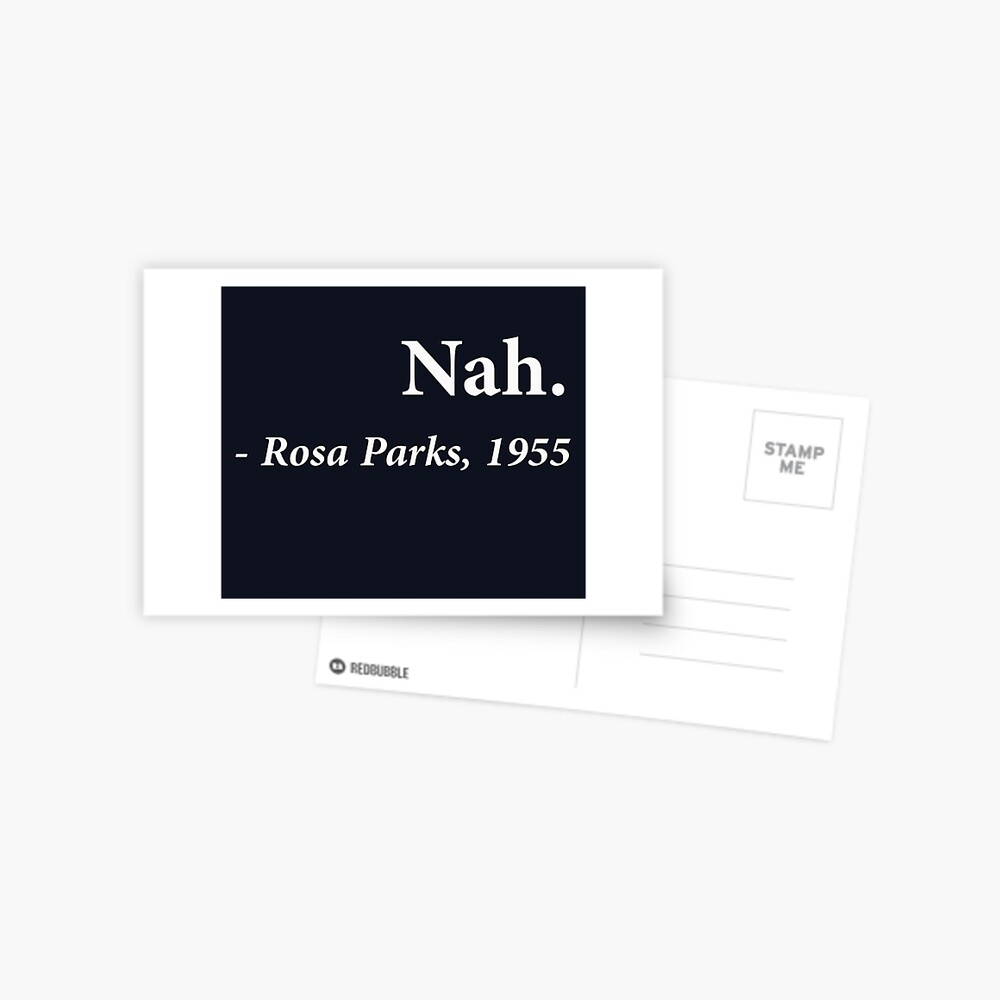 Nah Rosa Parks Quote Postcard