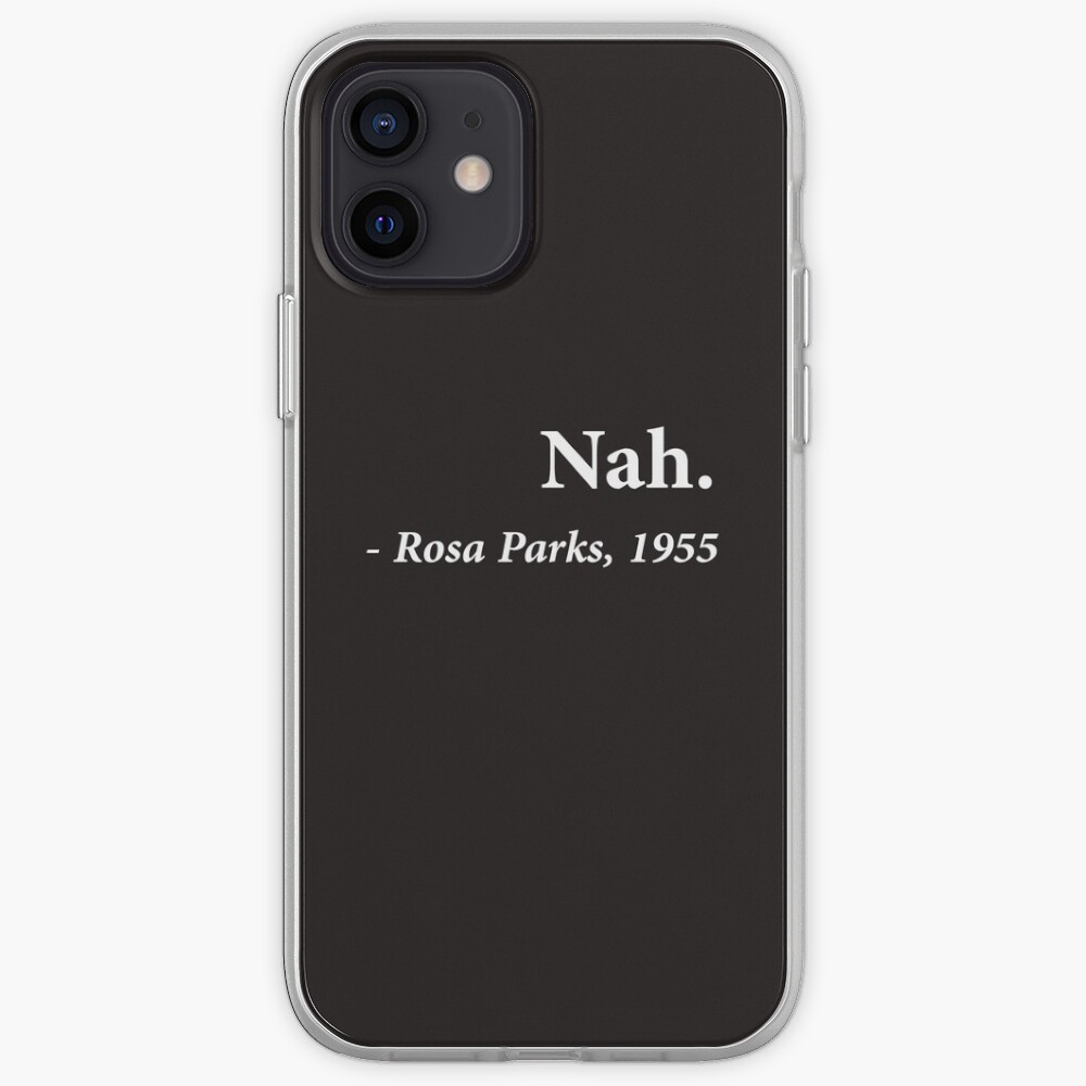 Nah Rosa Parks Quote iPhone Case & Cover