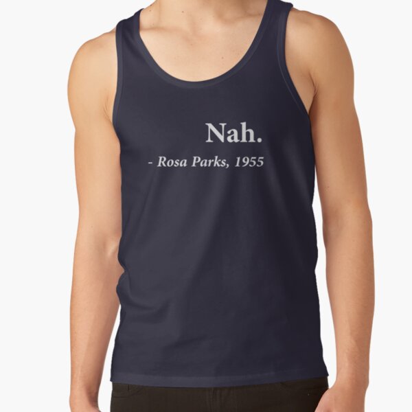 Nah Rosa Parks Quote Tank Top