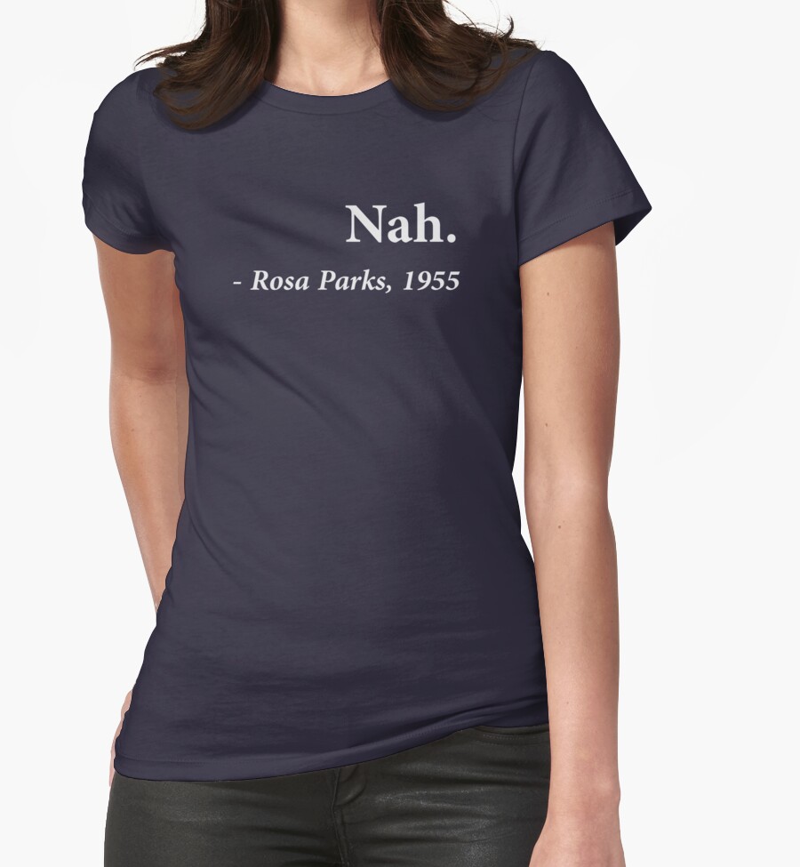 nah rosa parks t shirt