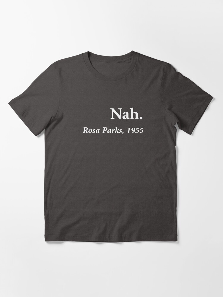 Thumbnail 3 von 7, Essential T-Shirt, Nah Rosa Parks Zitat designt und verkauft von TheShirtYurt.