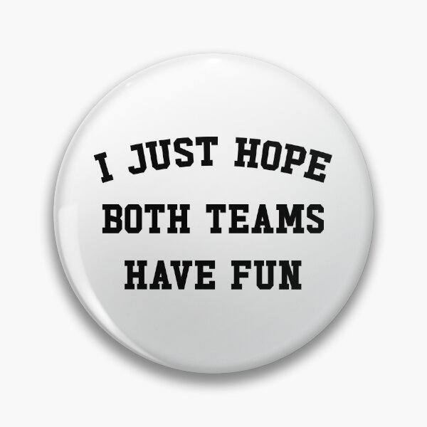 Item preview, I Just Hope Both Teams Have Fun designed and sold by ZoollGraphics.