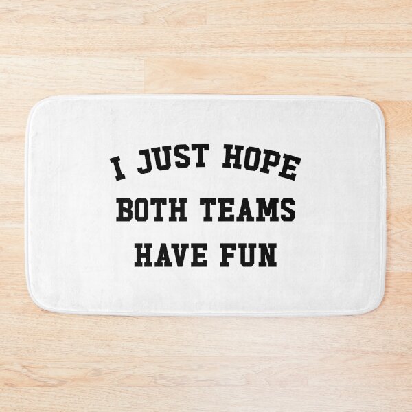 Item preview, I Just Hope Both Teams Have Fun designed and sold by ZoollGraphics.