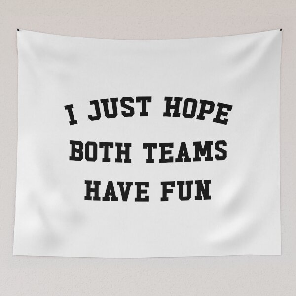 Item preview, I Just Hope Both Teams Have Fun designed and sold by ZoollGraphics.