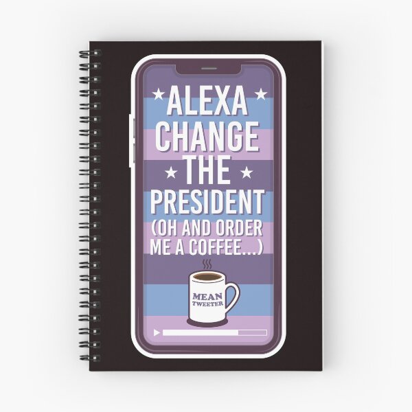Item preview, alexa change the president and order me a coffee designed and sold by justplainwords.