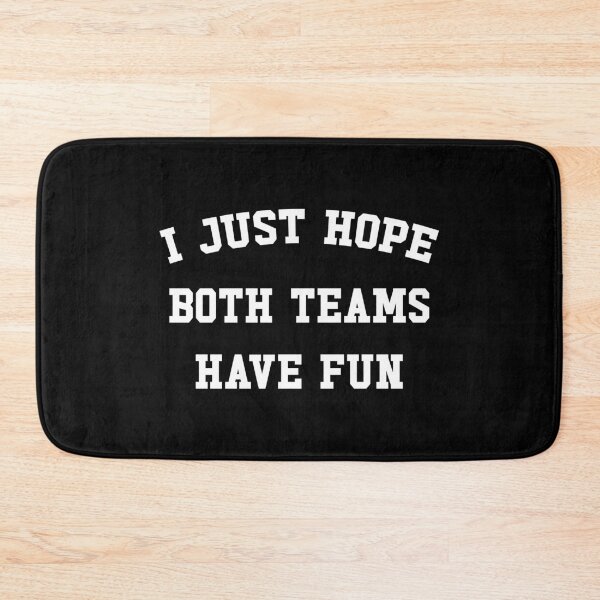 Item preview, I Just Hope Both Teams Have Fun designed and sold by ZoollGraphics.