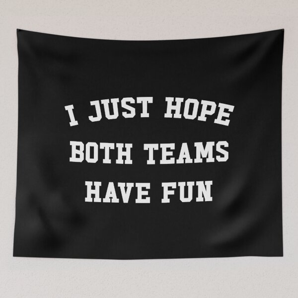 Item preview, I Just Hope Both Teams Have Fun designed and sold by ZoollGraphics.