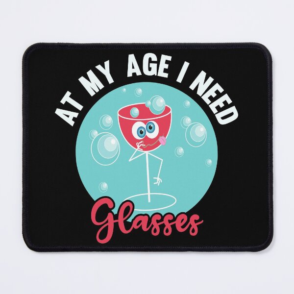 Item preview, At My Age I Need Glasses designed and sold by AmethystMurad.