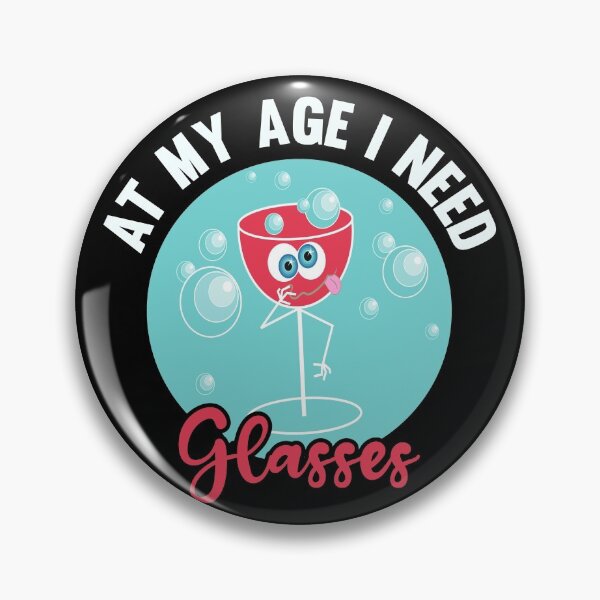 Item preview, At My Age I Need Glasses designed and sold by AmethystMurad.