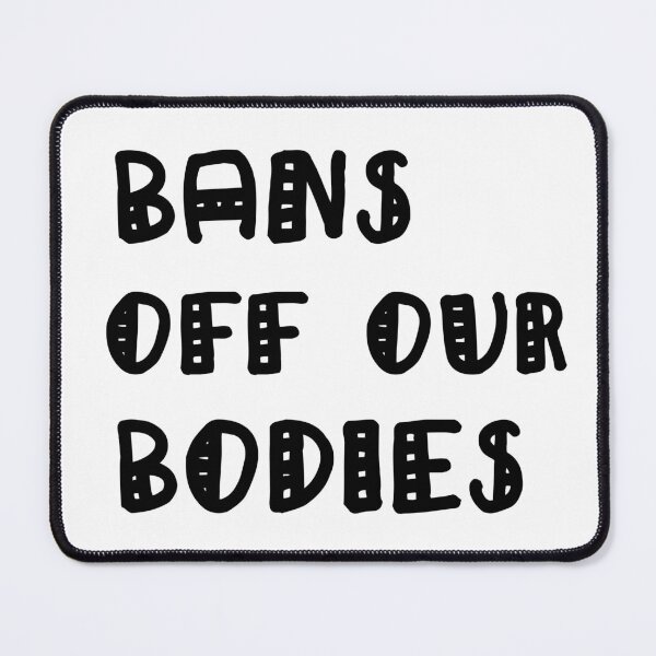 Item preview, Bans Off Our Bodies designed and sold by Simo200.