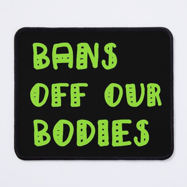 Item preview, Bans Off Our Bodies designed and sold by Simo200.
