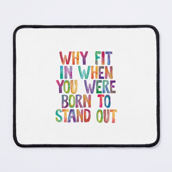 Item preview, Why Fit In When You Were Born to Stand Out designed and sold by MotivatedType.