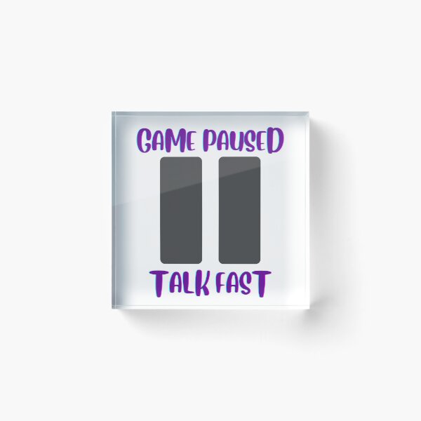 Item preview, Game Paused Talk Fast designed and sold by oufa.
