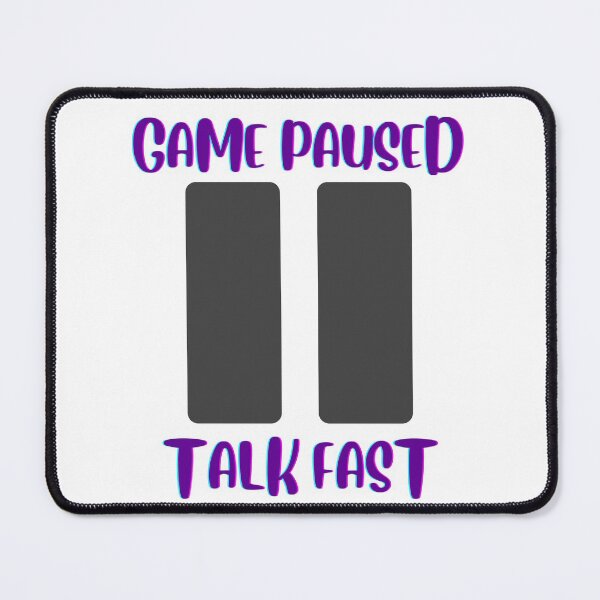 Item preview, Game Paused Talk Fast designed and sold by oufa.