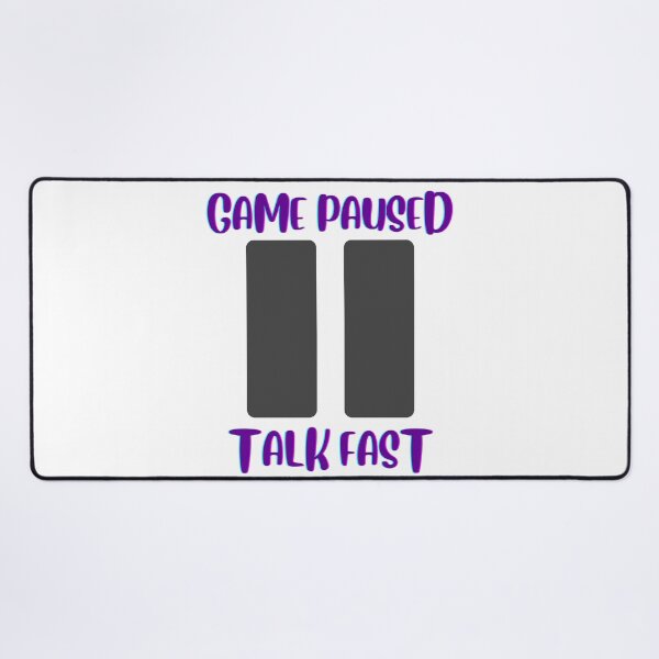 Item preview, Game Paused Talk Fast designed and sold by oufa.
