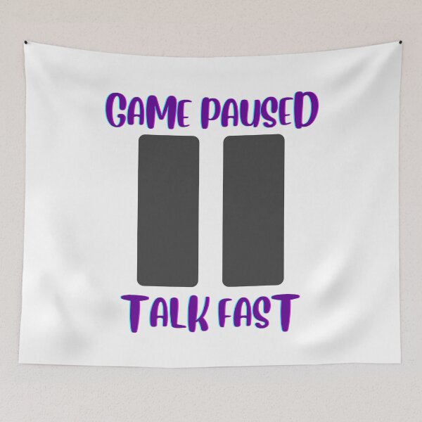 Item preview, Game Paused Talk Fast designed and sold by oufa.