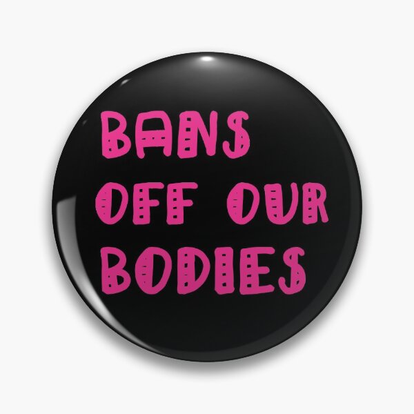 Item preview, Bans Off Our Bodies designed and sold by Simo200.