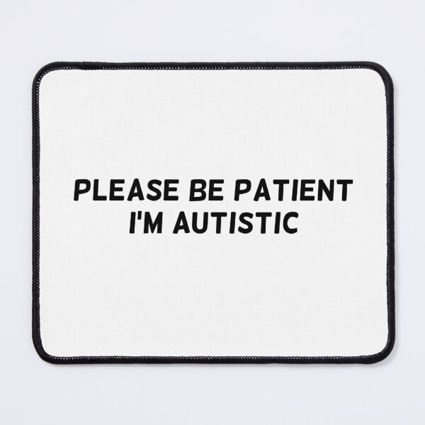 Item preview, Please be patient, I'm autistic designed and sold by Aleina928.
