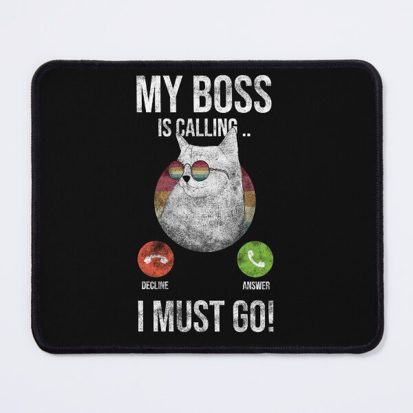 Item preview, My Boss Is Calling And I Must Go designed and sold by Ridaelb.