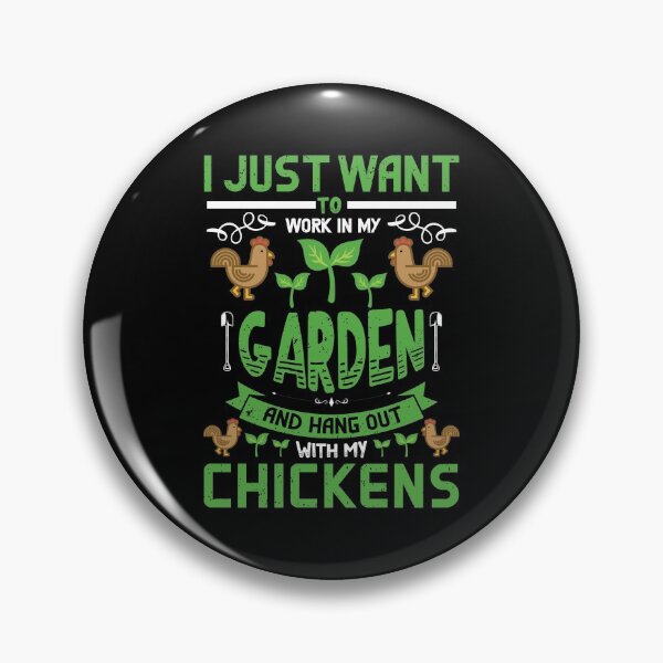 Item preview, I just want to work in my garden and hang out with my chickens designed and sold by Petartist.
