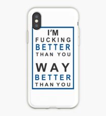 I´m fucking BETTER than you! iPhone Case