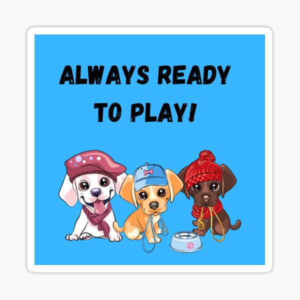 "Always Ready to Play!" Sticker for Sale by lilrealwil | Redbubble