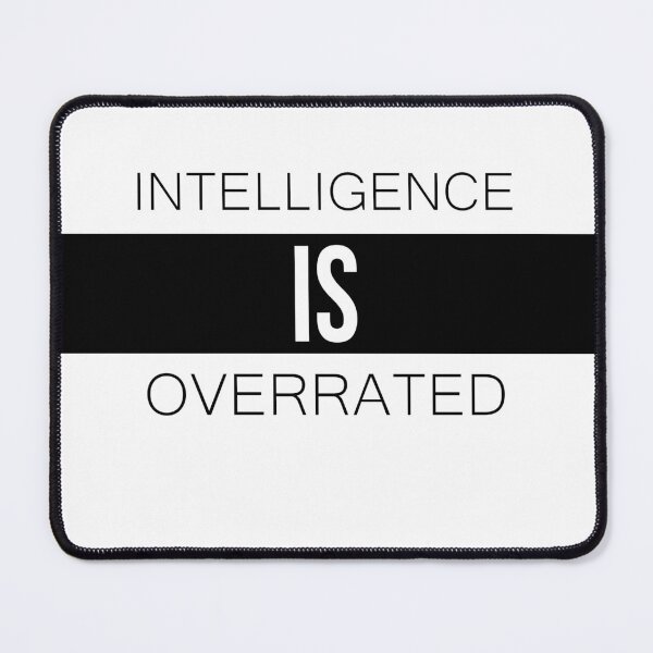 Item preview, Intelligence is overrated designed and sold by unorthod0x.