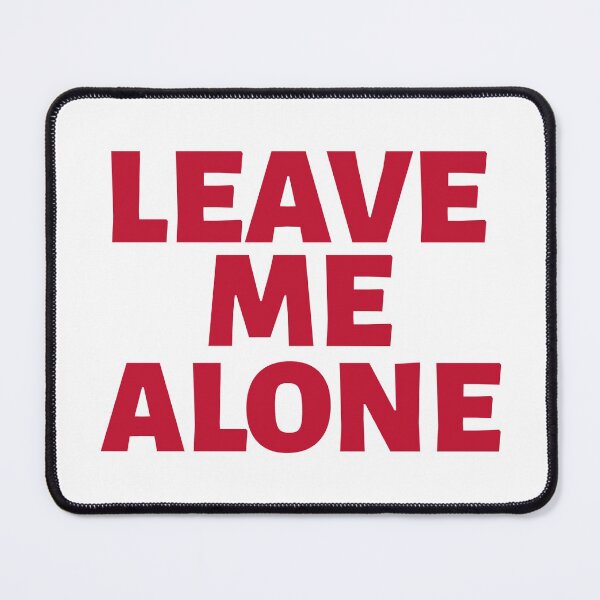 Item preview, Leave Me Alone designed and sold by YOYOCollection.