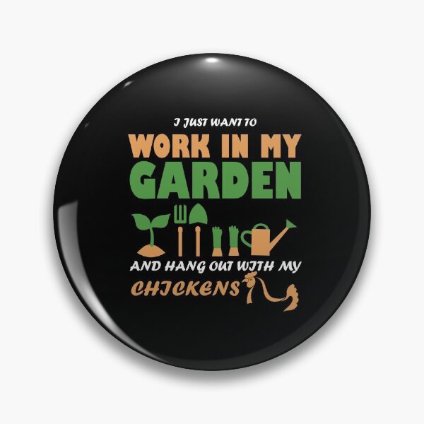 Item preview, I just want to work in my garden and hang out with my chickens designed and sold by Petartist.