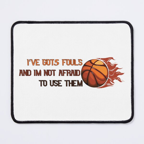 Item preview, I've Got 5 Fouls And I'm Not Afraid To Use Them Gift Funny Quotes Basketball designed and sold by ChanUus.