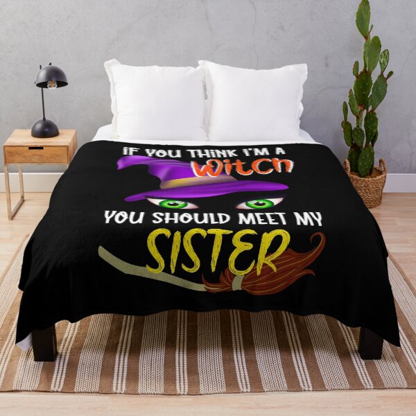 Item preview, If You Think I'm a Witch You Should Meet My Sister, Funny Family Halloween designed and sold by orangeblue21.