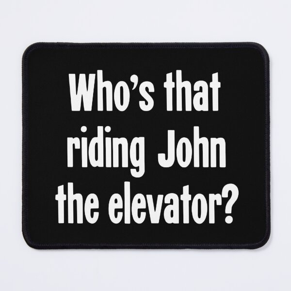 Item preview, Who's That Riding John the Elevator? designed and sold by Good-Looking Corpse.