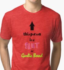S L U T for Garlic Bread Tri-blend T-Shirt