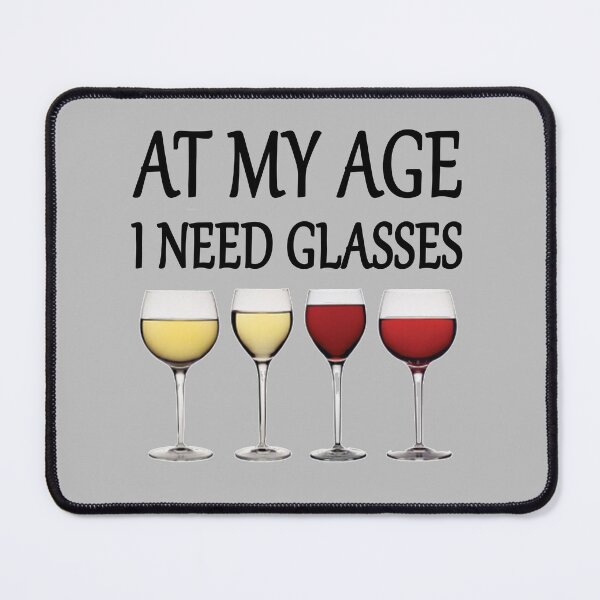 Item preview, At My Age I Need Glasses designed and sold by ni3ma.