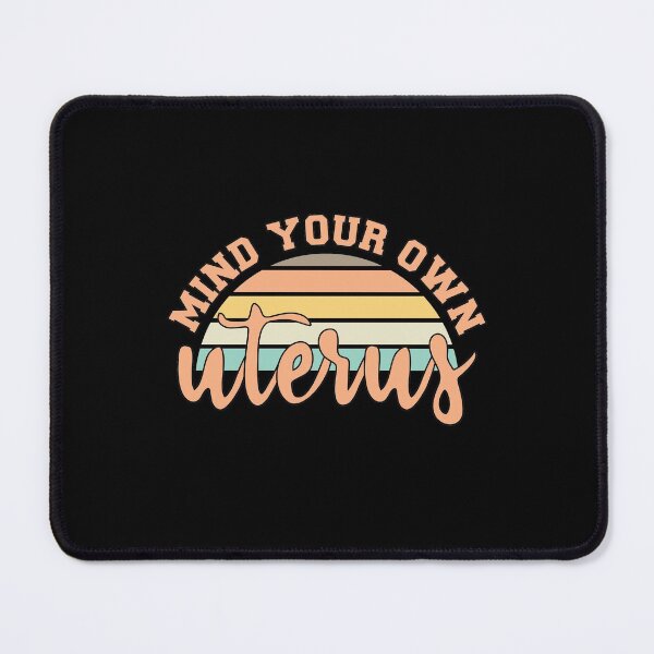 Item preview, Mind Your Own Uterus Pro Choice Feminist Women's Rights designed and sold by coatstar.