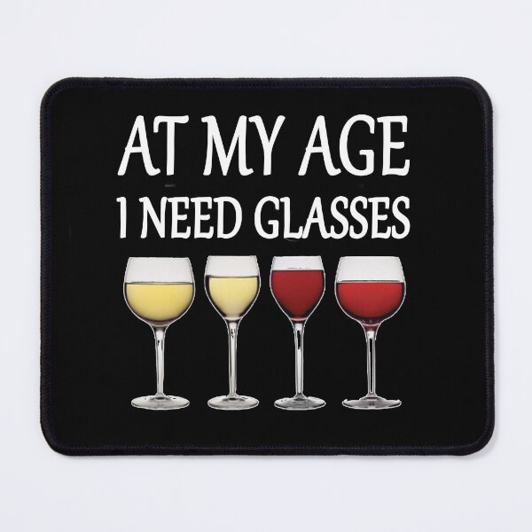 Item preview, At My Age I Need Glasses designed and sold by ni3ma.