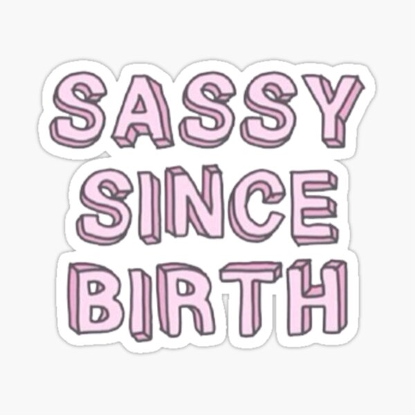 Sassy Since Birth Sticker for Sale by MATDiamonds