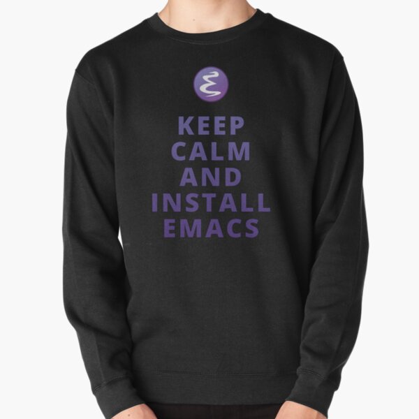 Keep Calm And Install Emacs Pullover Sweatshirt