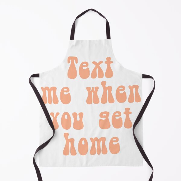 Item preview, Text me when you get home  designed and sold by Crazy  Milkshake.
