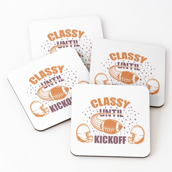 Item preview, Classy Until Kickoff designed and sold by AmethystMurad.