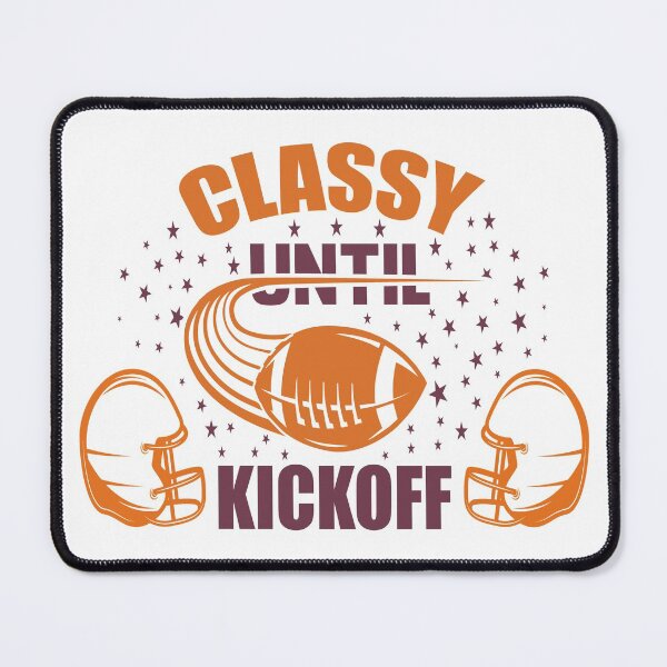 Item preview, Classy Until Kickoff designed and sold by AmethystMurad.