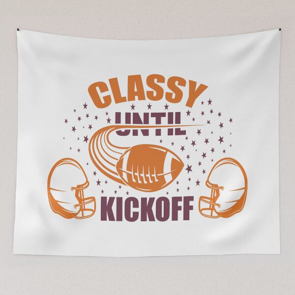 Item preview, Classy Until Kickoff designed and sold by AmethystMurad.