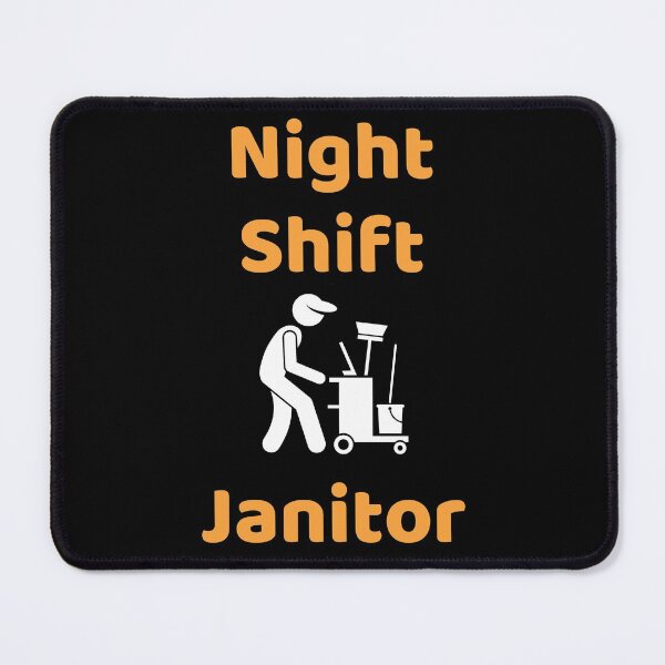 Item preview, Night Shift Janitor designed and sold by ExploreTheStore.