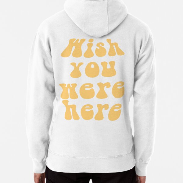 Wish you were hot sale here yellow hoodie