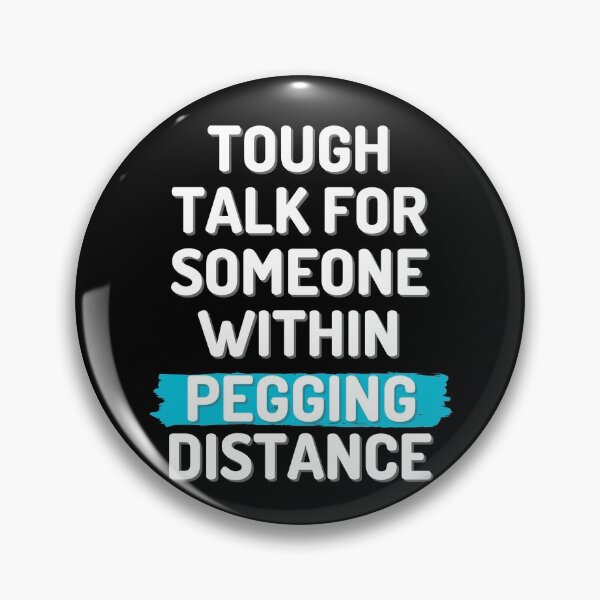 Item preview, Tough talk for someone within pegging distance v.2 designed and sold by RebeccaART5.