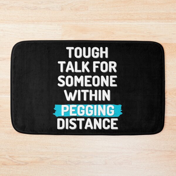 Item preview, Tough talk for someone within pegging distance v.2 designed and sold by RebeccaART5.