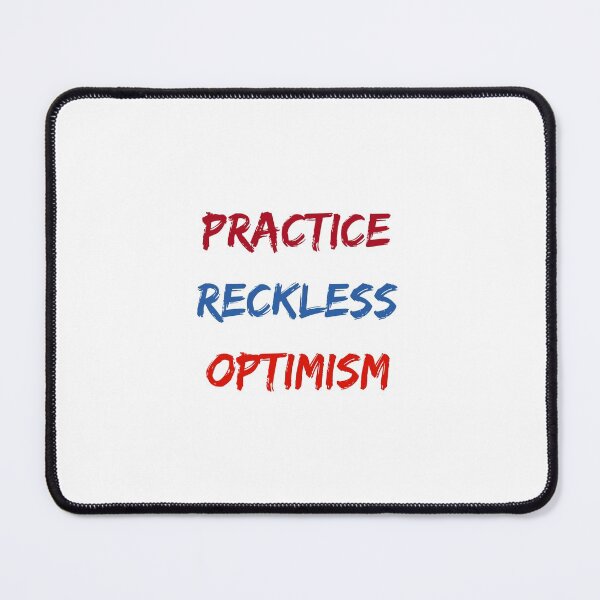 Item preview, PRACTICE RECKLESS OPTIMISM designed and sold by Inspirationmotivation.