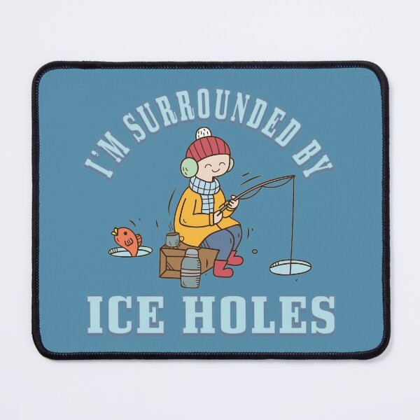 Item preview, I'm Surrounded By Ice Holes - Funny Winter Ice Fishing designed and sold by scooterbaby.