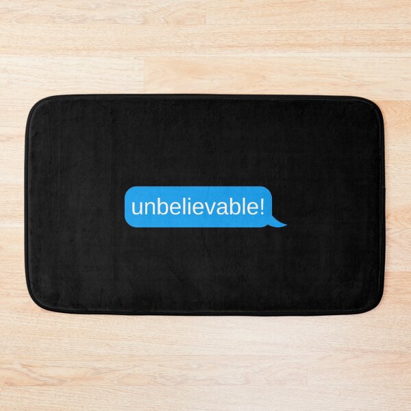 Item preview, Unbelievable - Funny dramatic Friend Text designed and sold by Theleochick.
