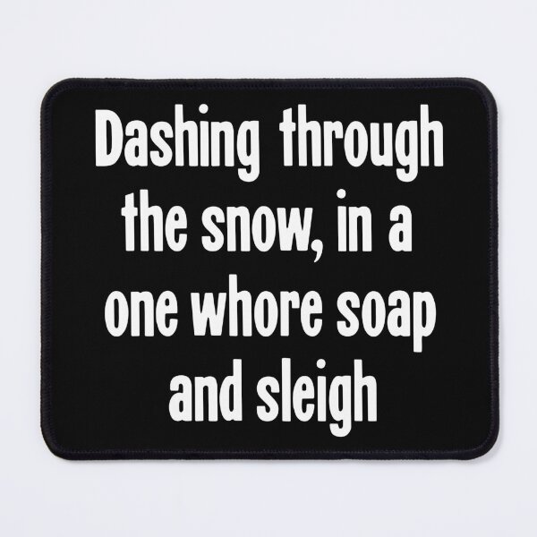 Item preview, Dashing Through the Snow, In A One Whore Soap and Sleigh designed and sold by Good-Looking Corpse.